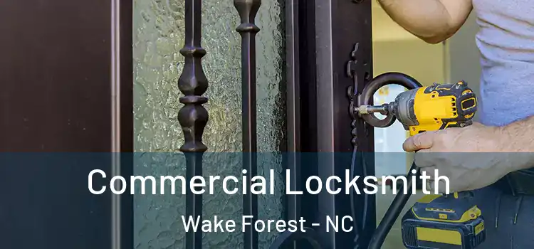 Commercial Locksmith Wake Forest - NC