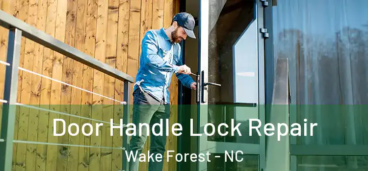  Door Handle Lock Repair Wake Forest - NC