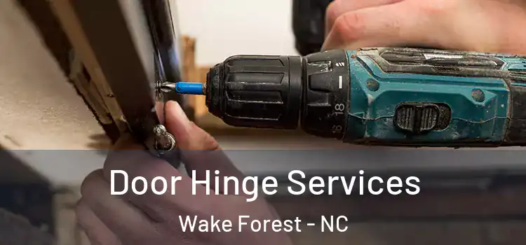 Door Hinge Services Wake Forest - NC