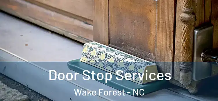 Door Stop Services Wake Forest - NC