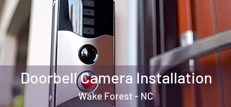 Doorbell Camera Installation Wake Forest - NC
