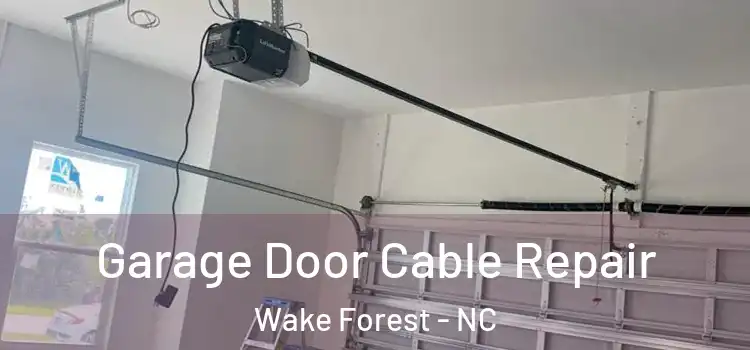  Garage Door Cable Repair Wake Forest - NC