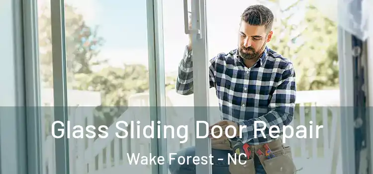 Glass Sliding Door Repair Wake Forest - NC