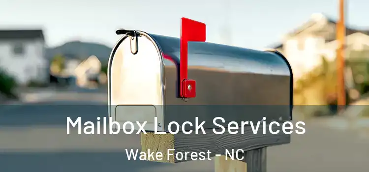 Mailbox Lock Services Wake Forest - NC