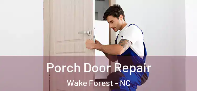  Porch Door Repair Wake Forest - NC