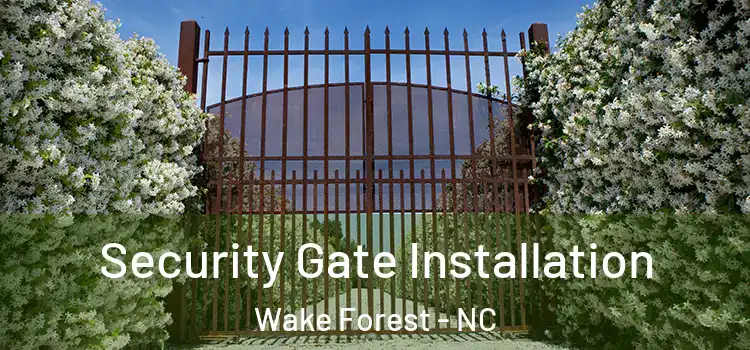 Security Gate Installation Wake Forest - NC