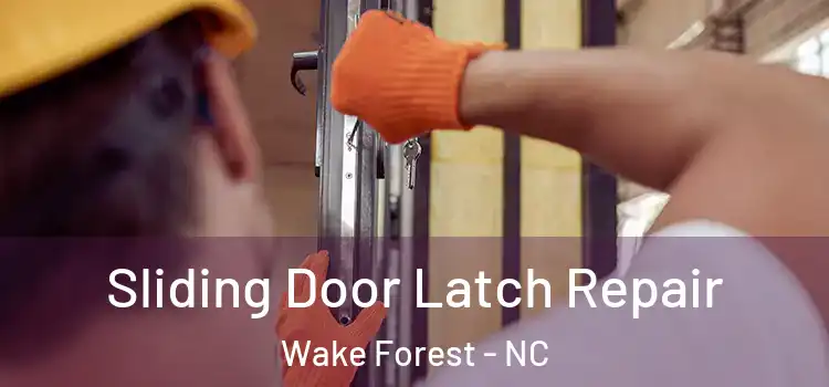 Sliding Door Latch Repair Wake Forest - NC