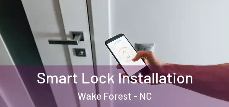 Smart Lock Installation Wake Forest - NC
